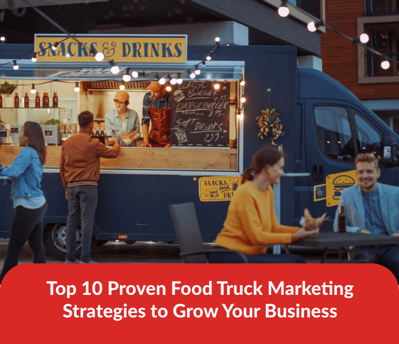 Top 10 Food Truck Marketing Ideas for Business Growth