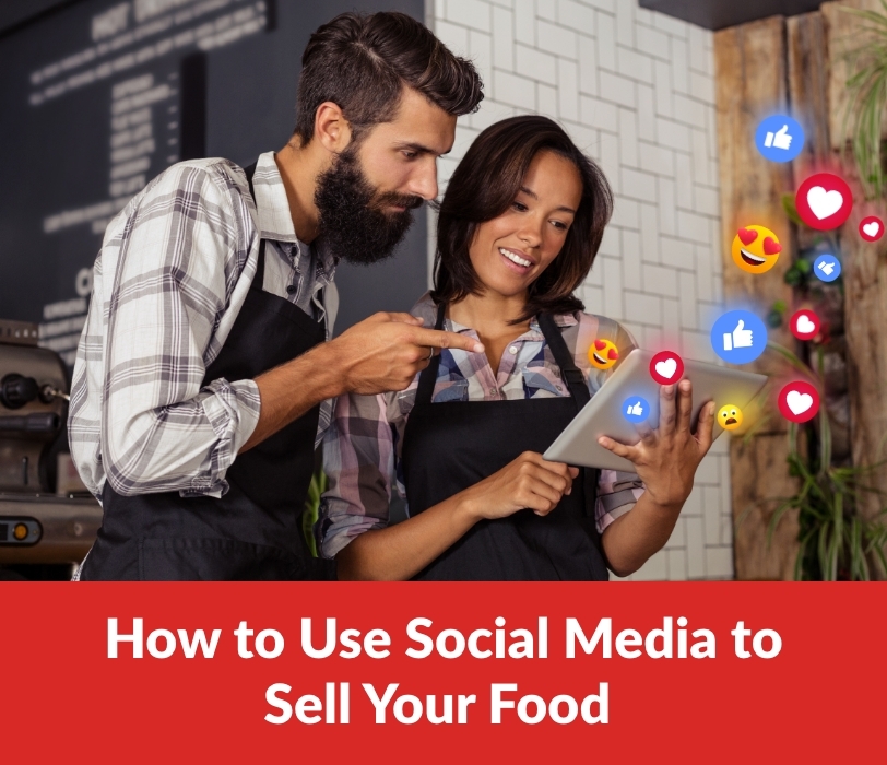 How to Use Social Media to Sell Your Food