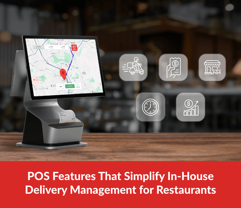 POS Features That Simplify In-House Delivery Management for Restaurants